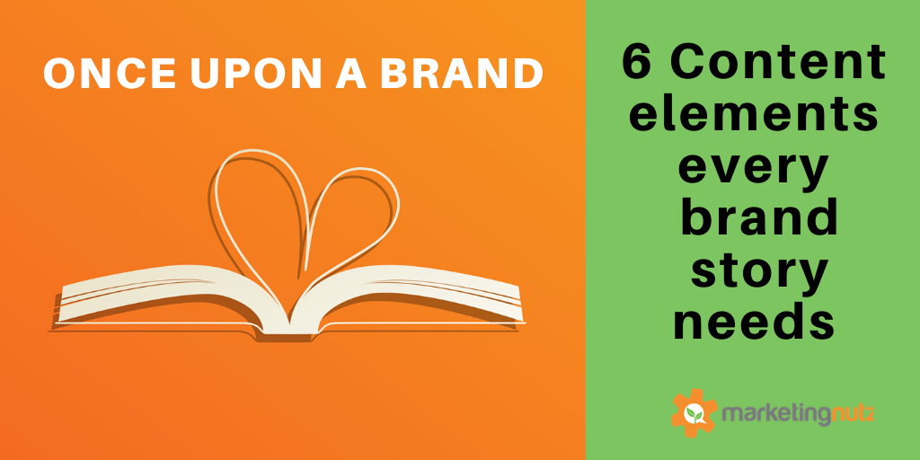 Once Upon a Digital Brand: 6 Brand Storytelling Must Have Content Elements