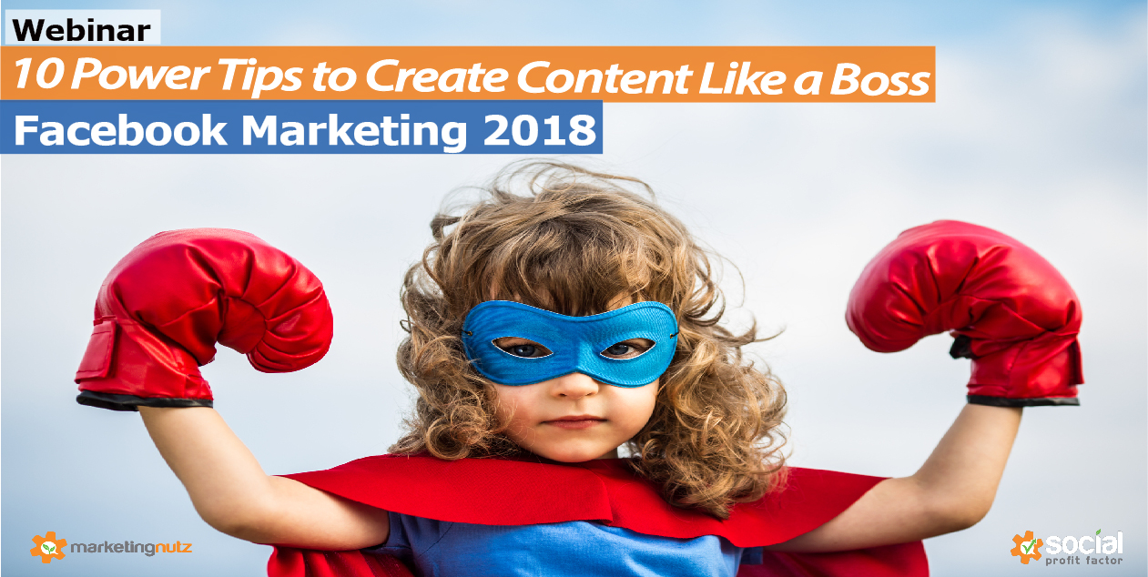 Facebook 2018 Content Strategy News Feed Changes Webinar Training 10 Power Tips to Create Facebook Content that Owns the News Feed Like a BOSS