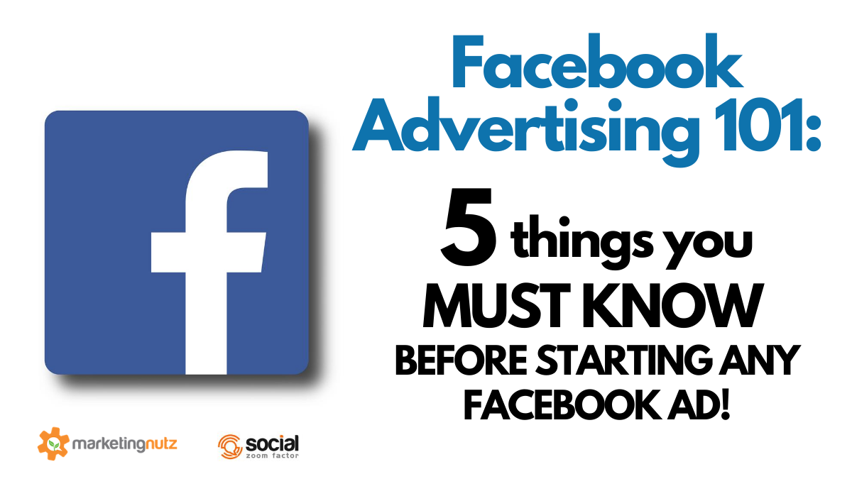 Facebook Advertising 101: 5 Things You Must Know Before Starting ANY Facebook Ad