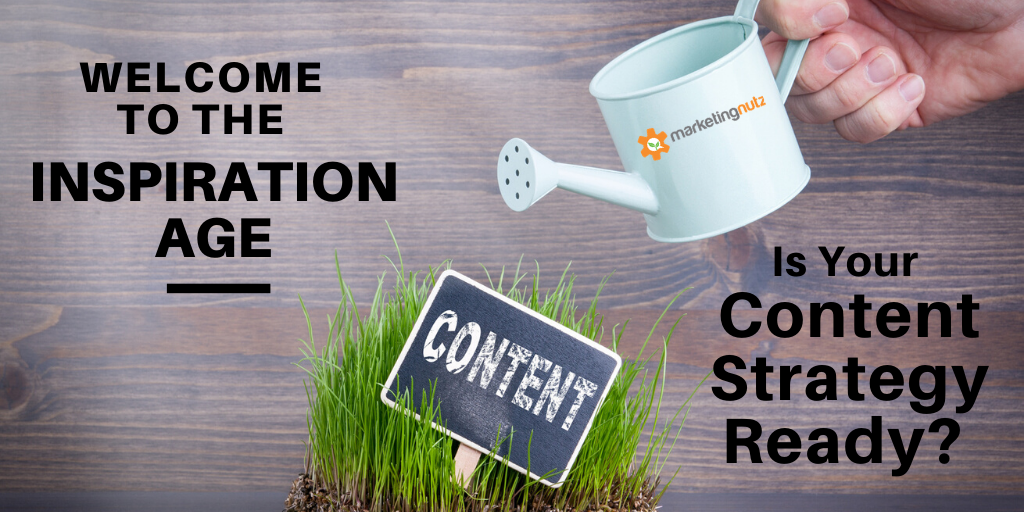 Welcome to the Inspiration Age! Is Your Content Marketing Ready?
